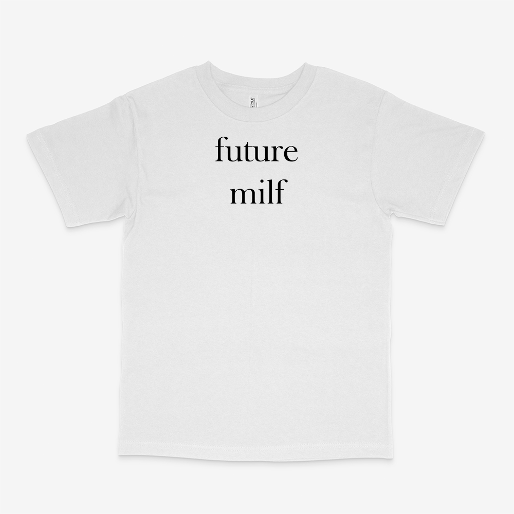 FUTURE MILF SHIRT