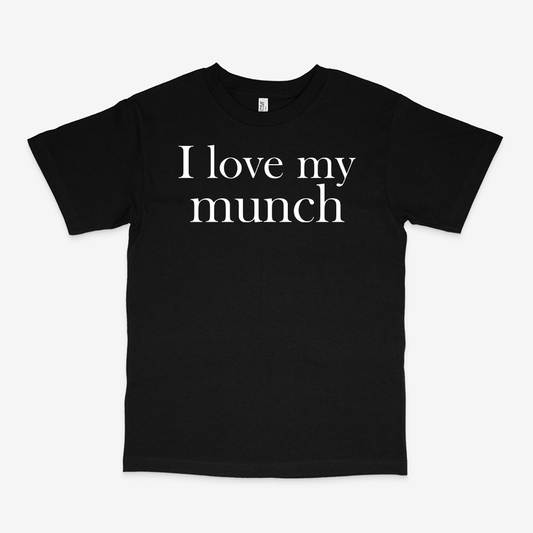 I LOVE MY MUNCH SHIRT